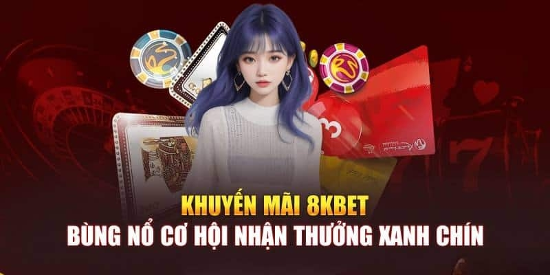 Những mục đích từ các chương trình khuyến mãi 8KBET