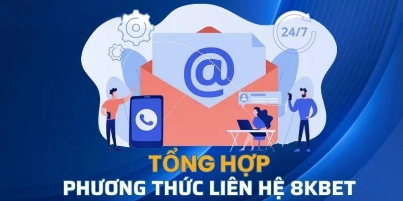 Những phương thức liên hệ 8KBET an toàn và tiện lợi