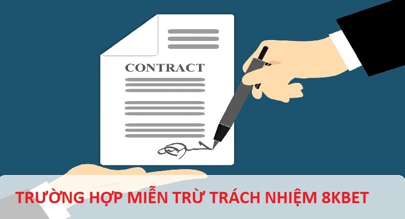 Các trường hợp miễn trừ trách nhiệm 8kbet