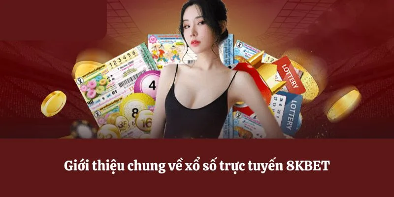 Giới thiệu chung về xổ số trực tuyến 8KBET