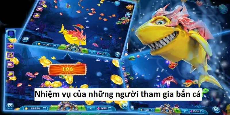 Nhiệm vụ của những người tham gia bắn cá